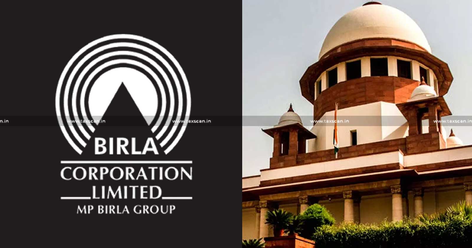 Relief to Birla Corporation-SC rejects Precedentia-l Value of Ruling - GST Department - Benefit of Extended Period - Limitation-TAXSCAN