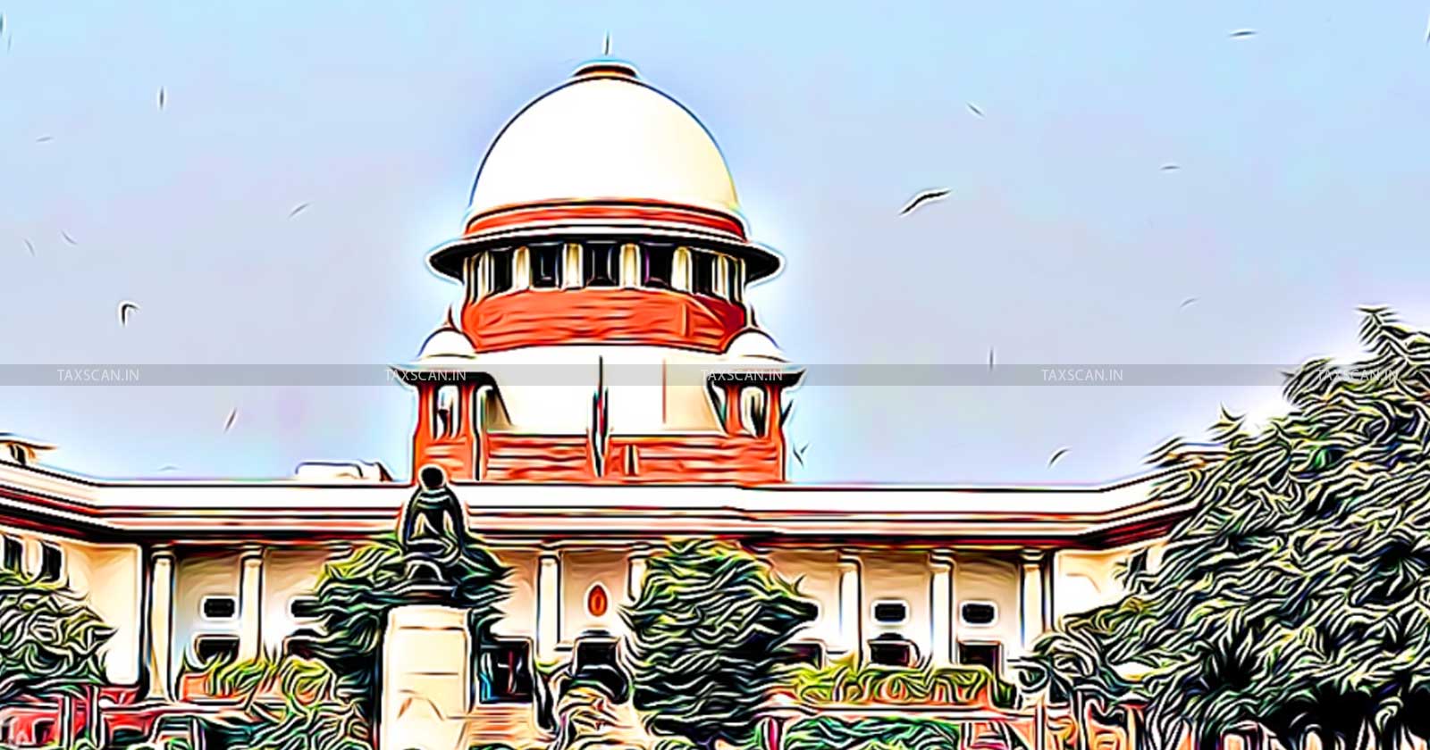 Supreme Court of india - SLP - Revenue - low tax effect - taxscan