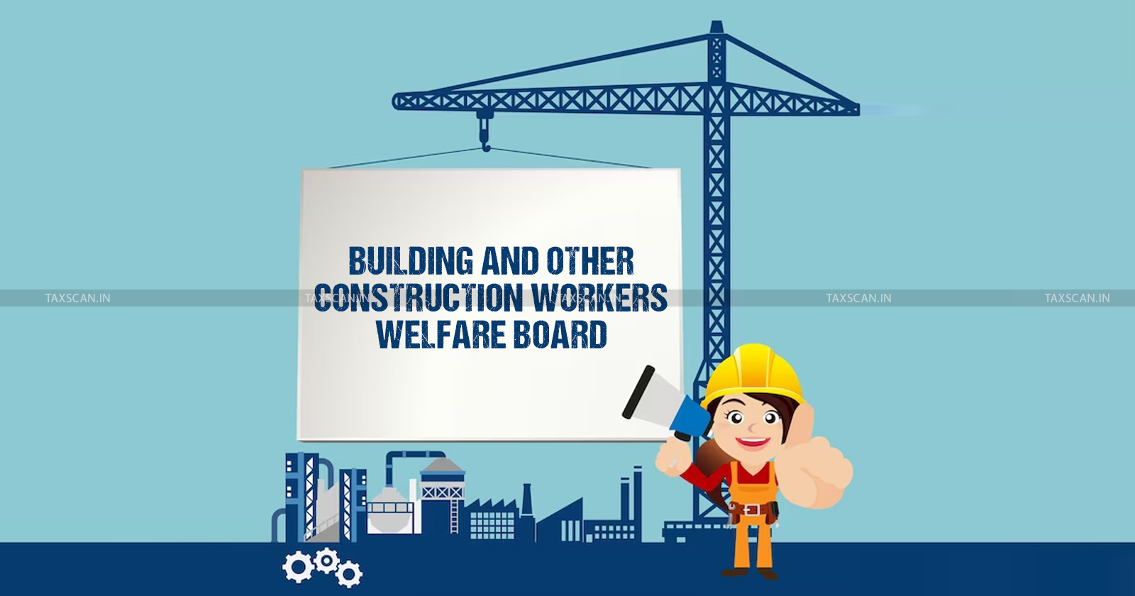 Telangana Building - Construction Workers Welfare Board- exempted - Income Tax -Notifies CBDT-TAXSCANN