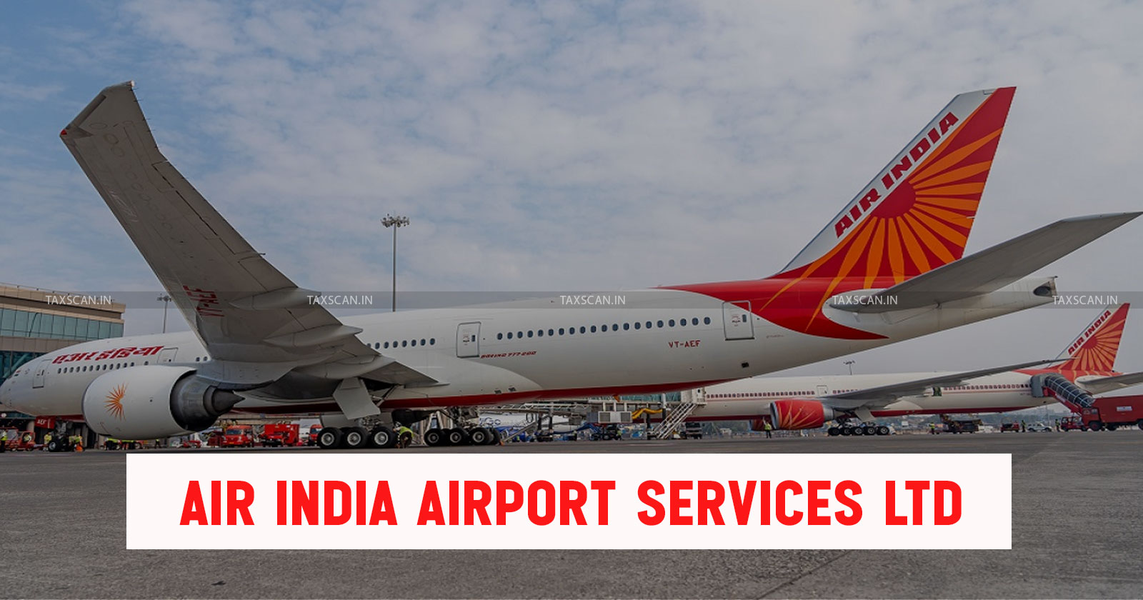 Air India Airport Services - Air Cargo Handling Services - ITAT grants relief - taxscan
