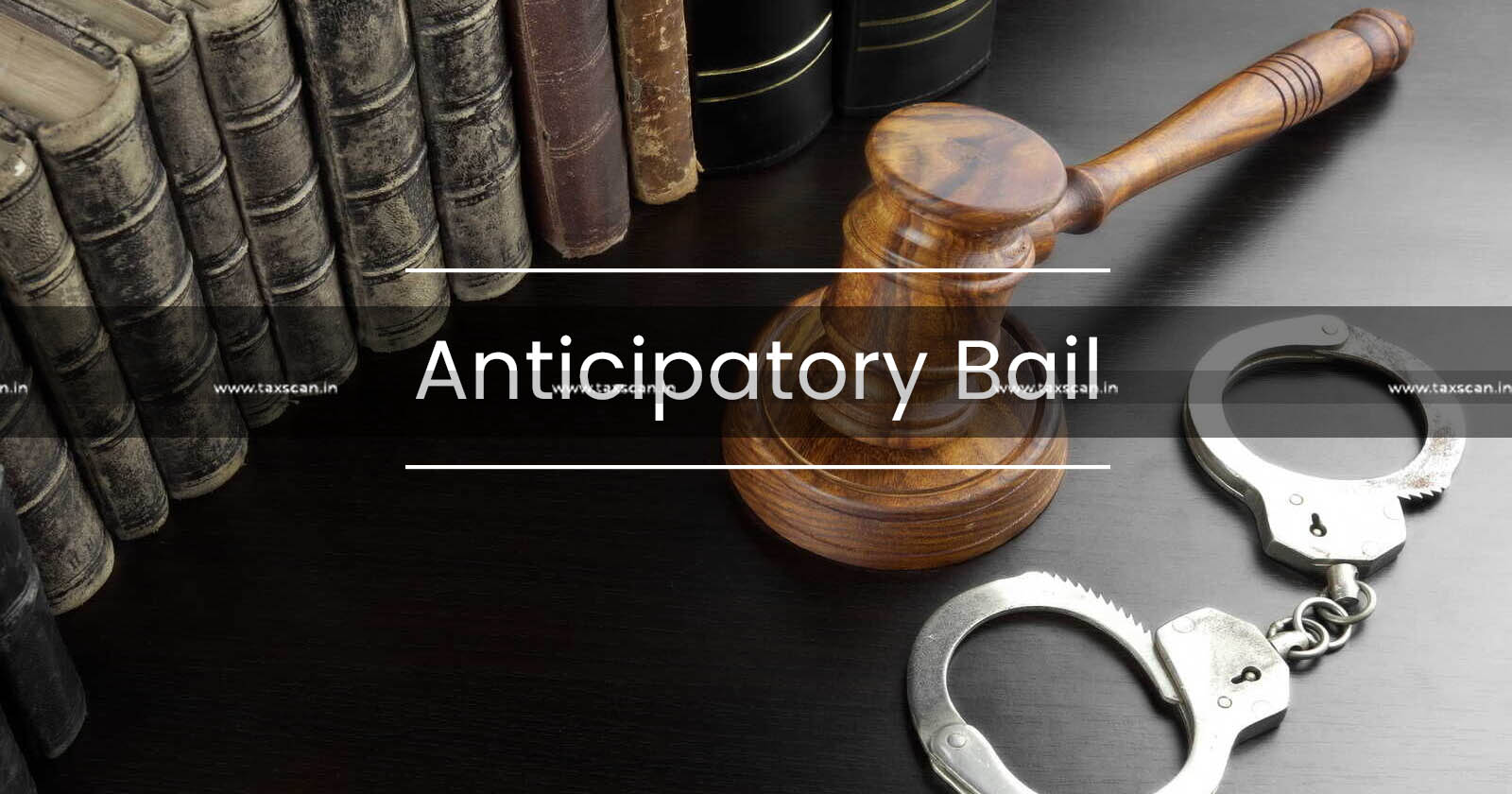 Allahabad HC Grants Anticipatory Bail - Allahabad High Court - State Exchequer - Anticipatory Bail - TAXSCAN