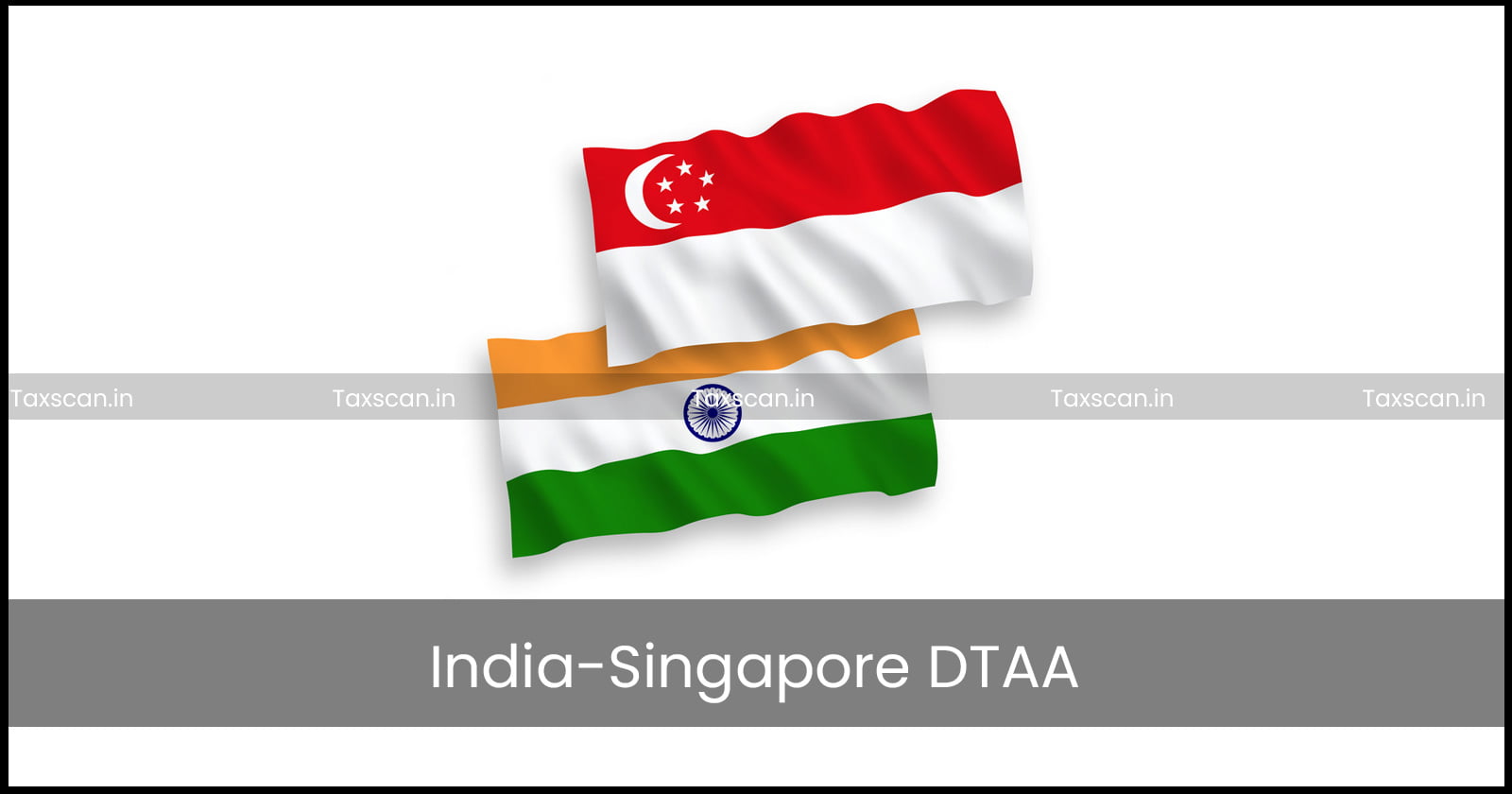 Benefit - India-Singapore DTAA - Vessel Handling Charges - Tax - Indian Entity-ITAT-TAXSCAN
