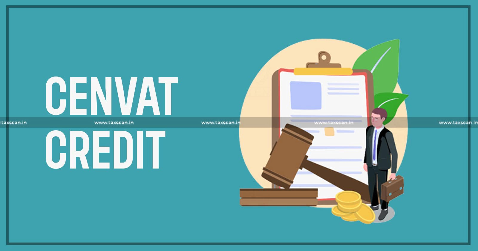 CENVAT Credit - Excise duty -Final product - Central Excise Act - CCR-CESTAT-TAXSCAN