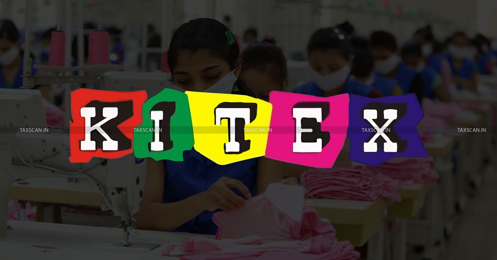 CESTAT Allows Excise Duty - Excise Duty - Excise Duty Benefit to Kitex Garments - Benefit to Kitex Garments - Tax News