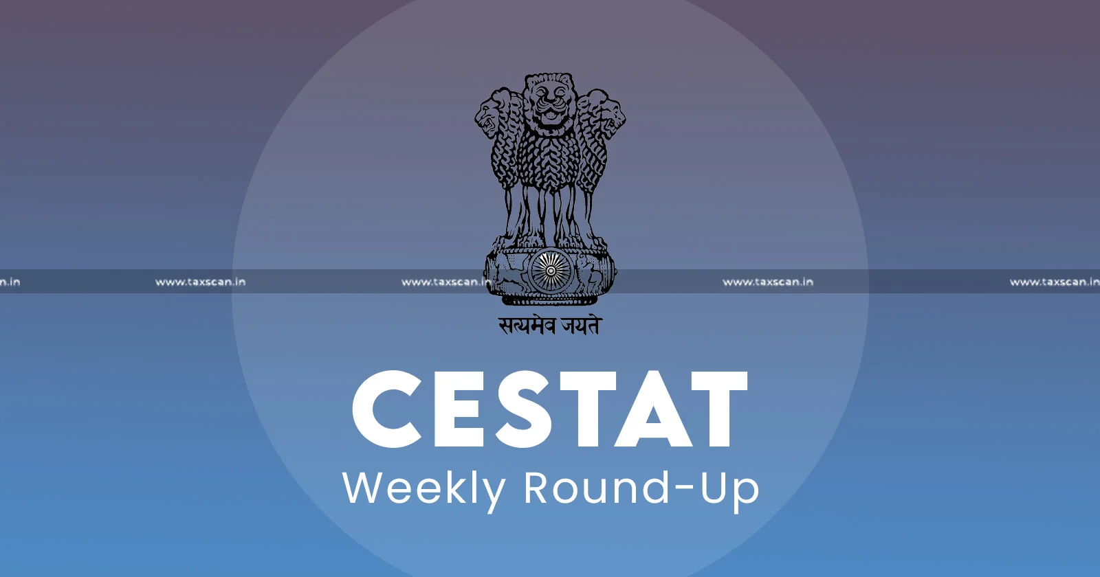 CESTAT Weekly Round-Up CESTAT Weekly Round-Up