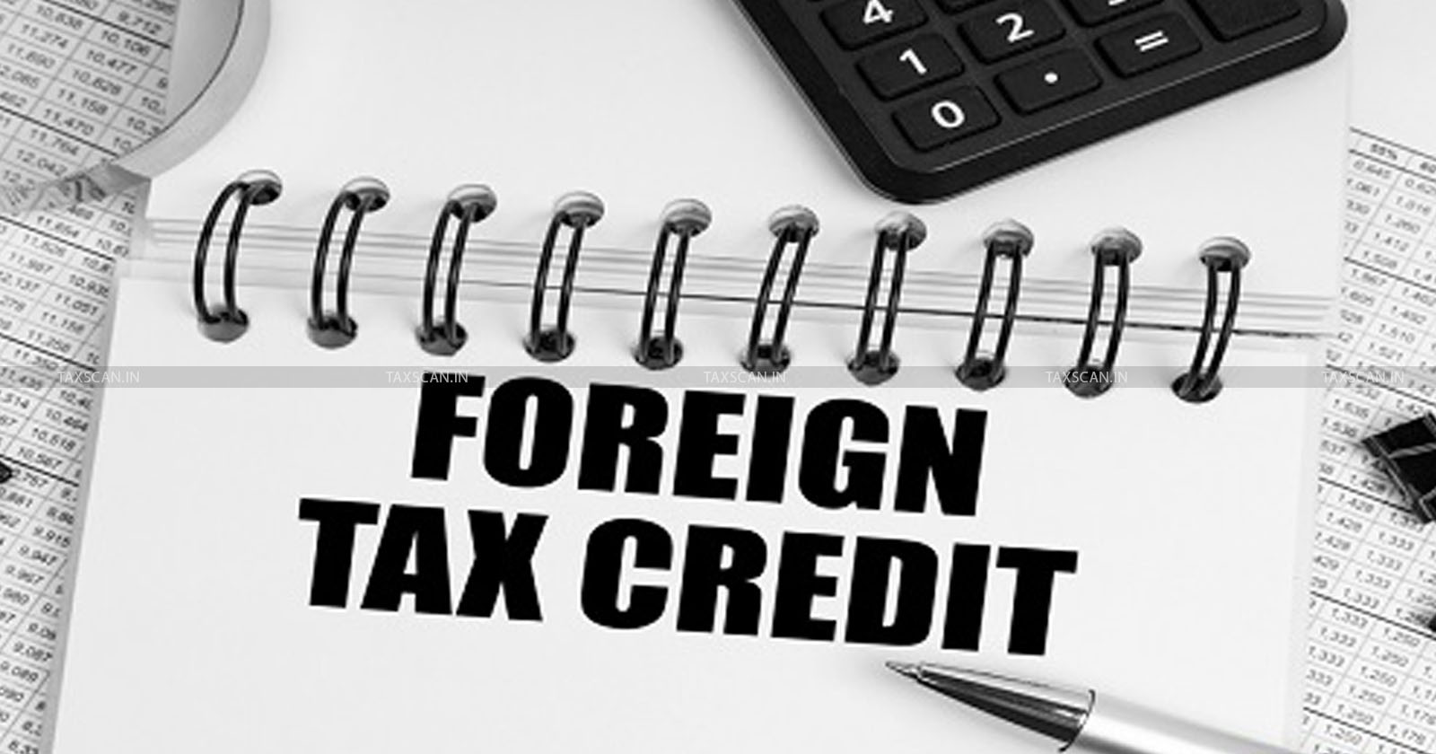 FTC Claim - Income Tax Dept to consider FTC Claim - Madras High Court - taxscan