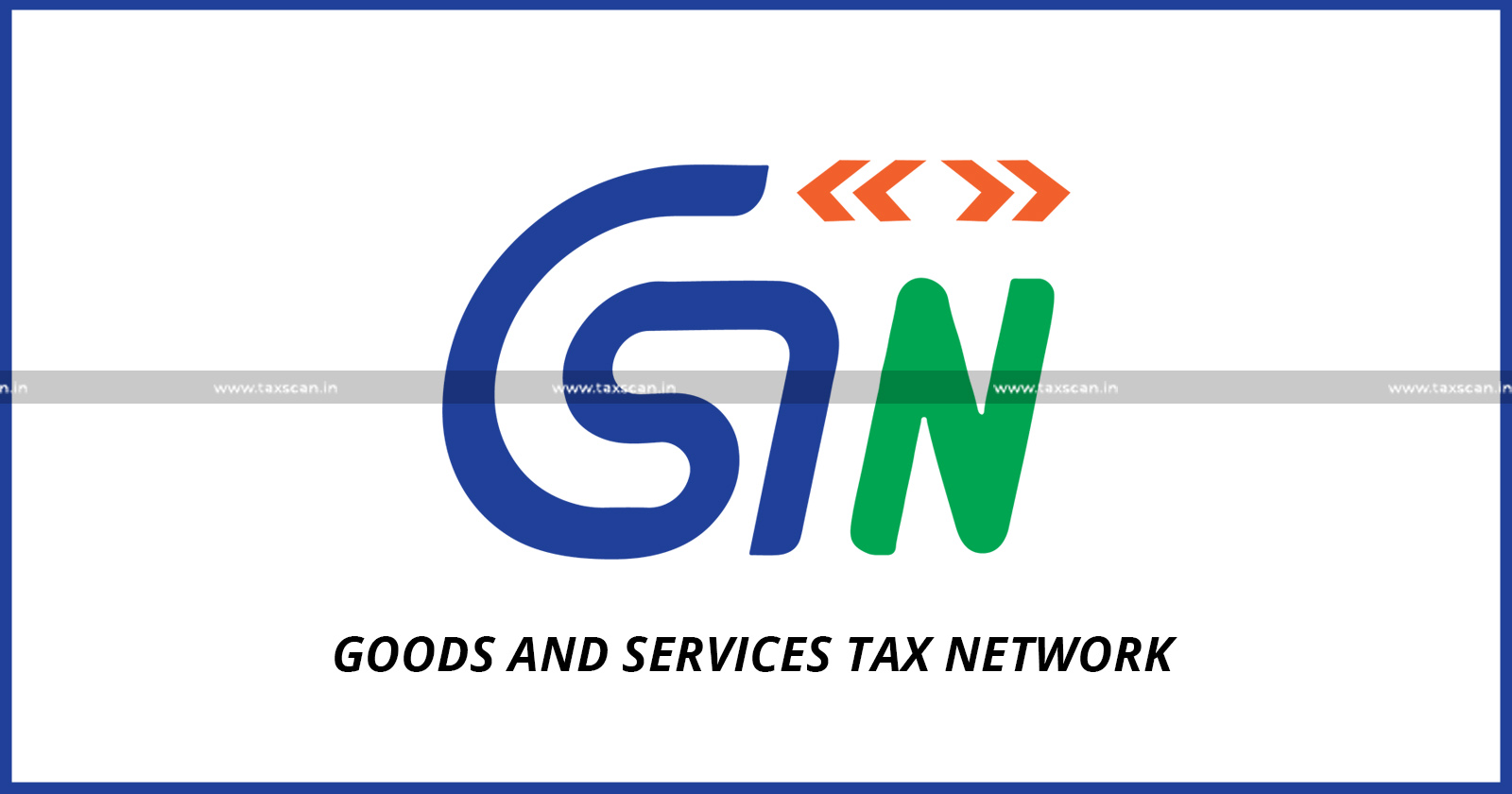 GST - Goods And Service Tax - GST Appeal Amnesty Scheme - Amnesty Scheme - GST Appeal - Goods and Service Tax Network - Tax News - TAXSCAN