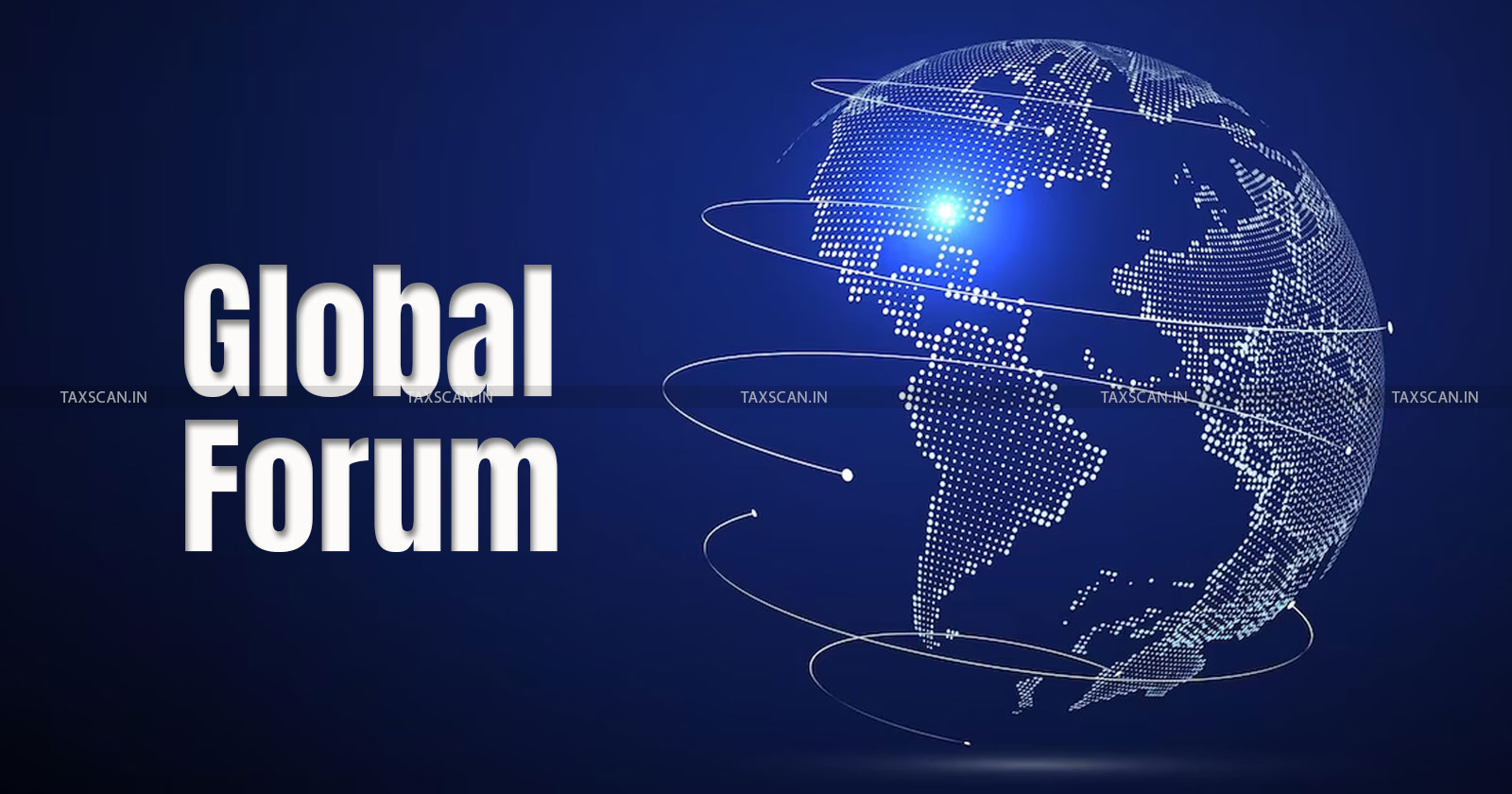 Impact of Global Forum - Transparency - Exchange Of Information - Tax Purposes - taxscan
