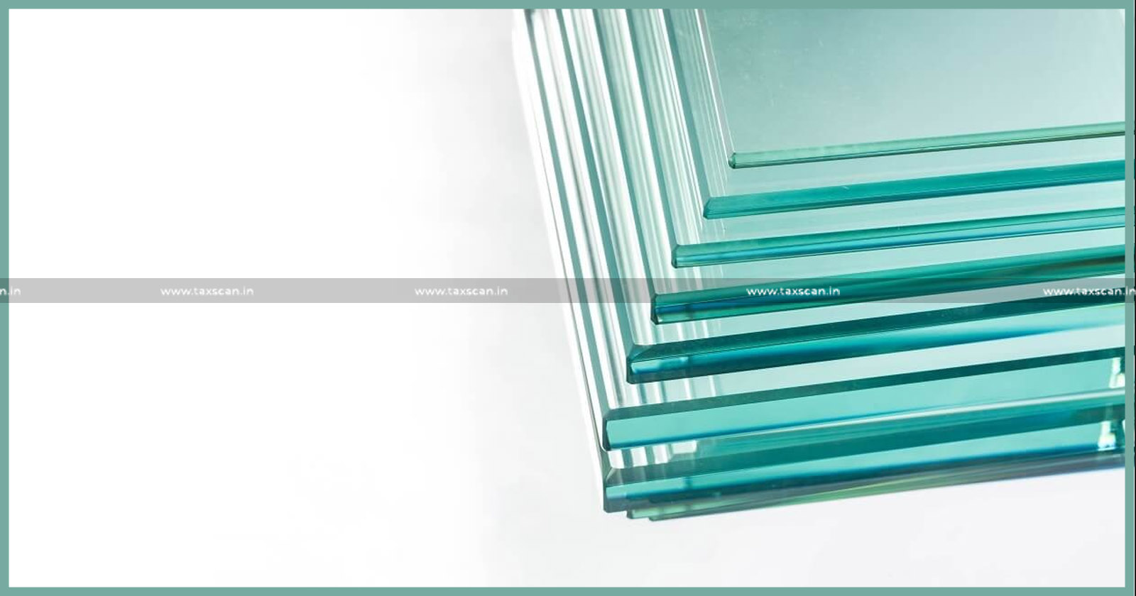 Ministry of Finance - Anti-Dumping Duty - Toughened Glass - taxscan