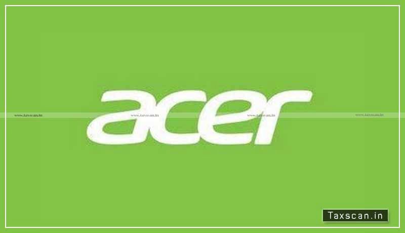 Relief to Acer India - CESTAT Quashes Recovery of Availed CENVAT - Excise Duty on ground - Lack of Jurisdiction - TAXSCAN