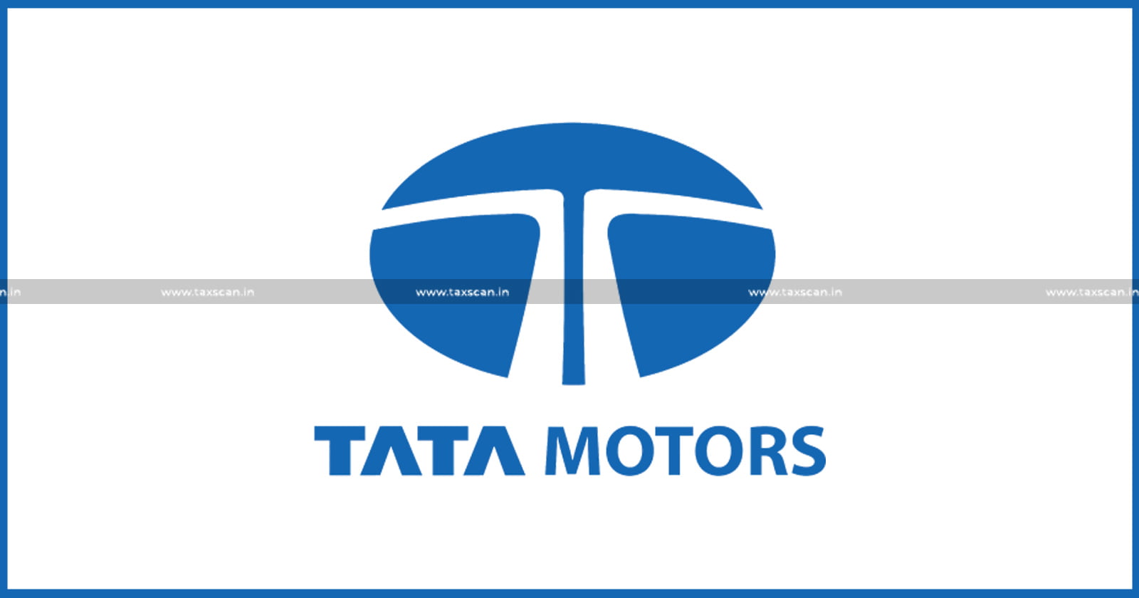 Relief to Tata Motors-CESTAT Quashes Excise Duty - Manufacture - Commercial Motor Vehicles - Absence - Actual Manufacturer-TAXSCAN