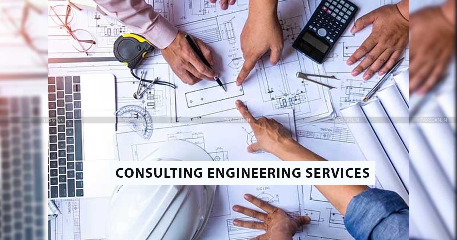 Service Tax Leviable - professional fees-Engineering charges -Consulting Engineering Services-CESTAT-TAXSCAN