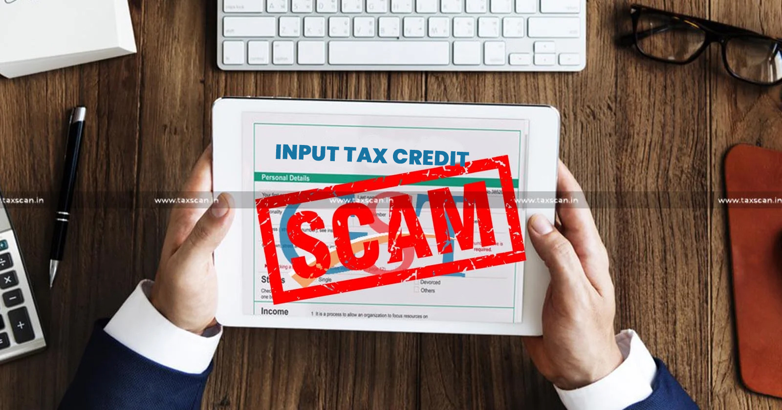 Tax Authorities Exposes ₹64 Crore ITC Scam - Authorities Exposes ₹64 Crore ITC Scam - ITC Scam Tied to Scrap Dealers - Scam Tied to Scrap Dealers - TAXSCAN