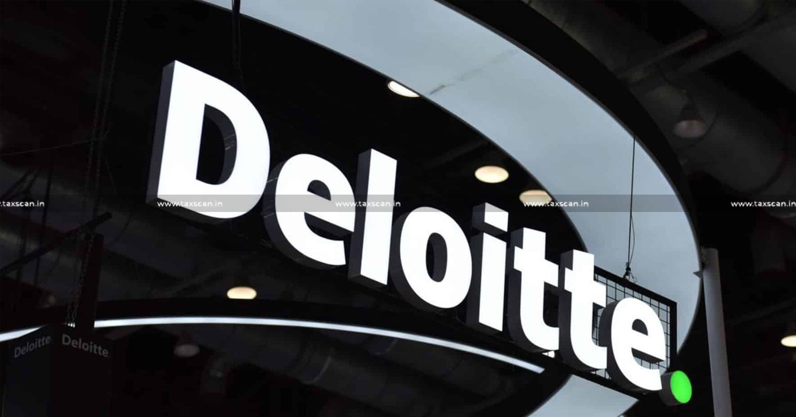 CA Vacancy in Deloitte - CA - MBA - B.Com - taxscan