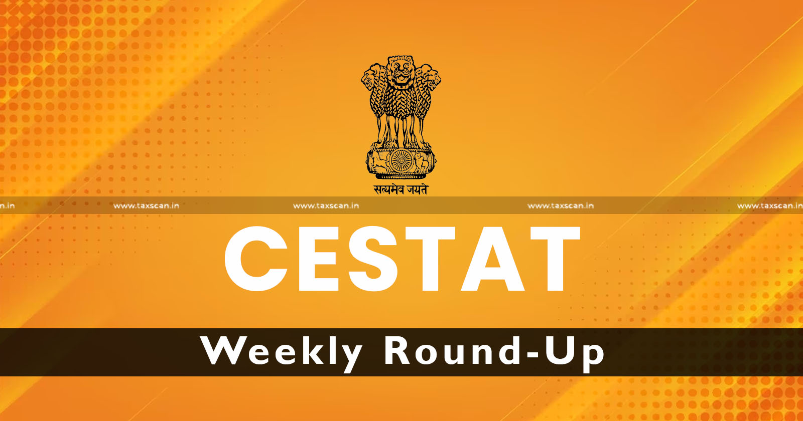 CESTAT - CESTAT Weekly Round Up - CESTAT News - taxscan