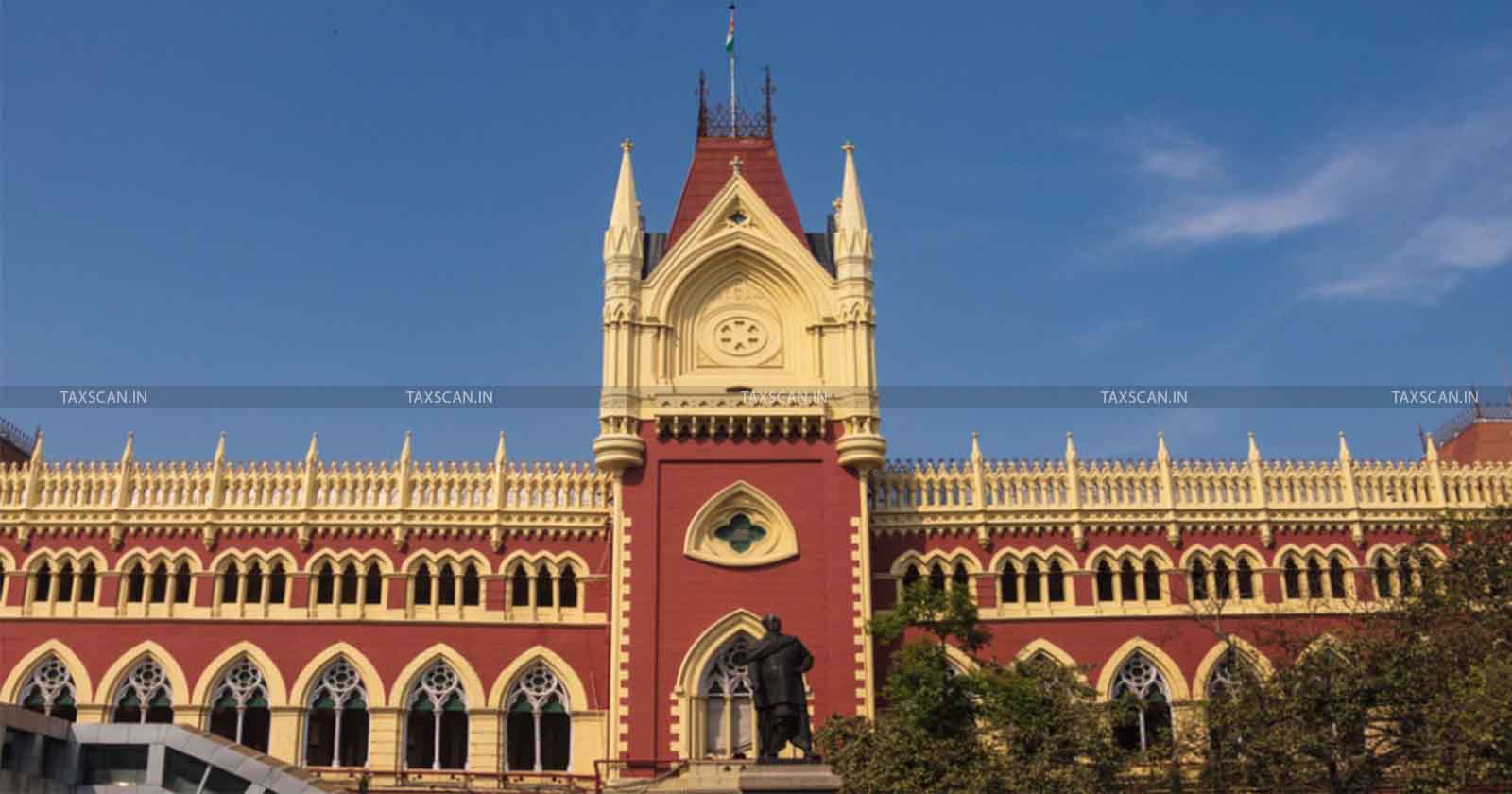 Calcutta HC - Reopening Assessment - Tangible Material - taxscan