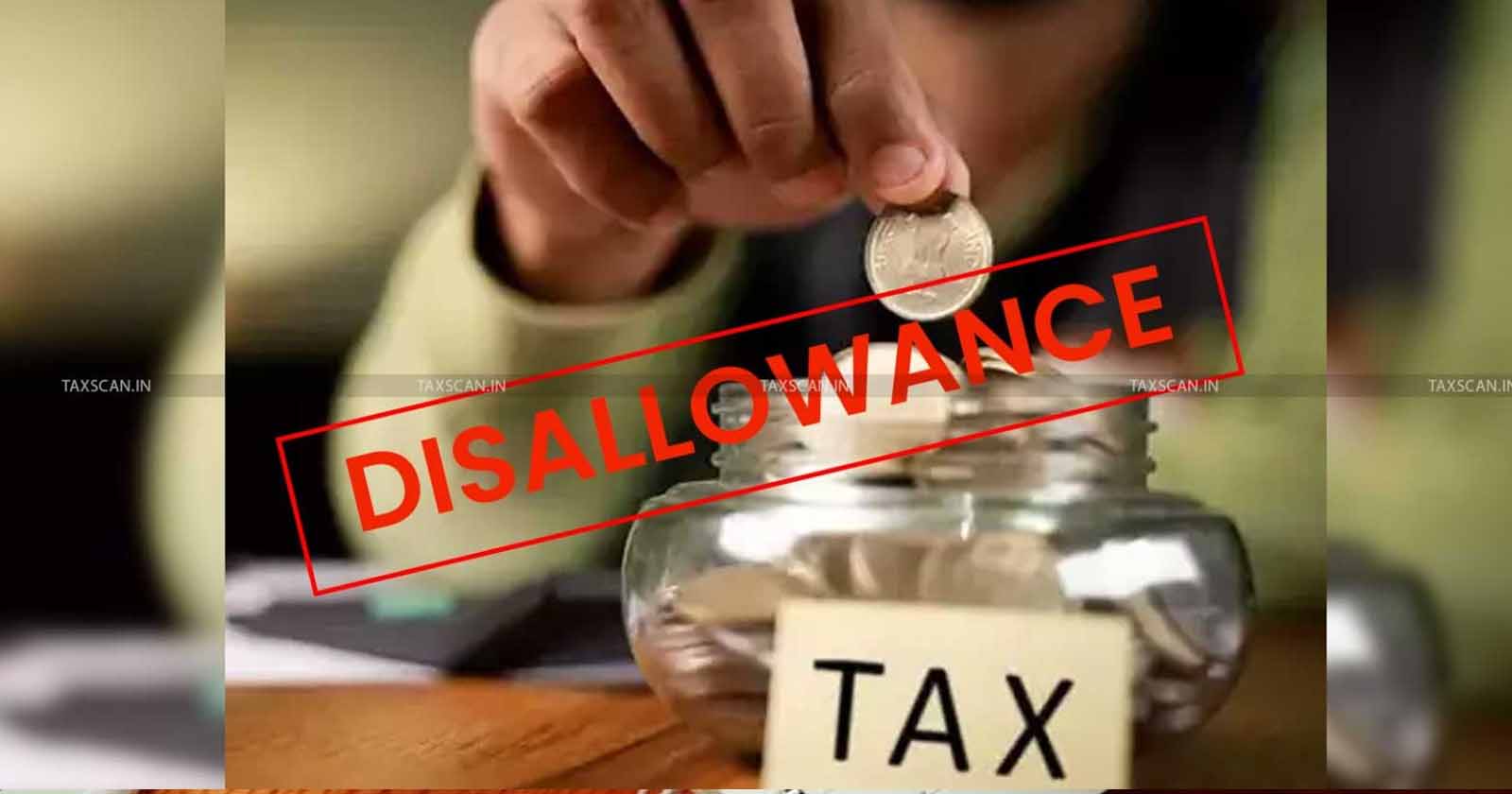 Delhi HC - Income Tax Act - Disallowance - Availability - taxscan