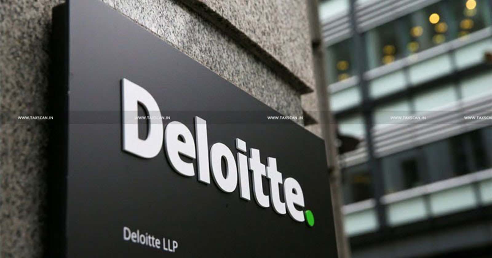 Deloitte - CA vacancy - MBA vacancy - job scan - job news - taxscan