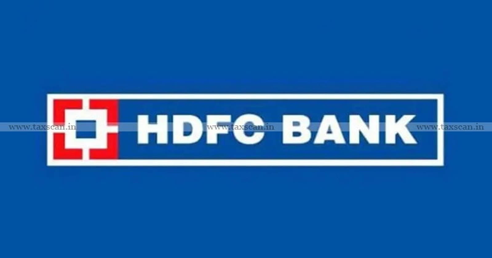 HDFC Bank - Delhi High Court - Tax Exemption - TAXSCAN
