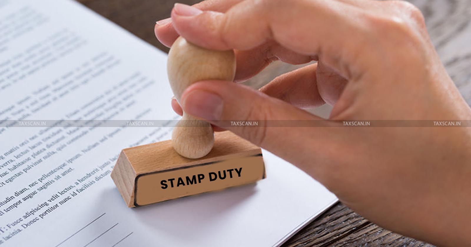 Instrument not Chargeable with Stamp Duty - Stamp Duty - Supreme Court - Duly Stamped - imposed - TAXSCAN