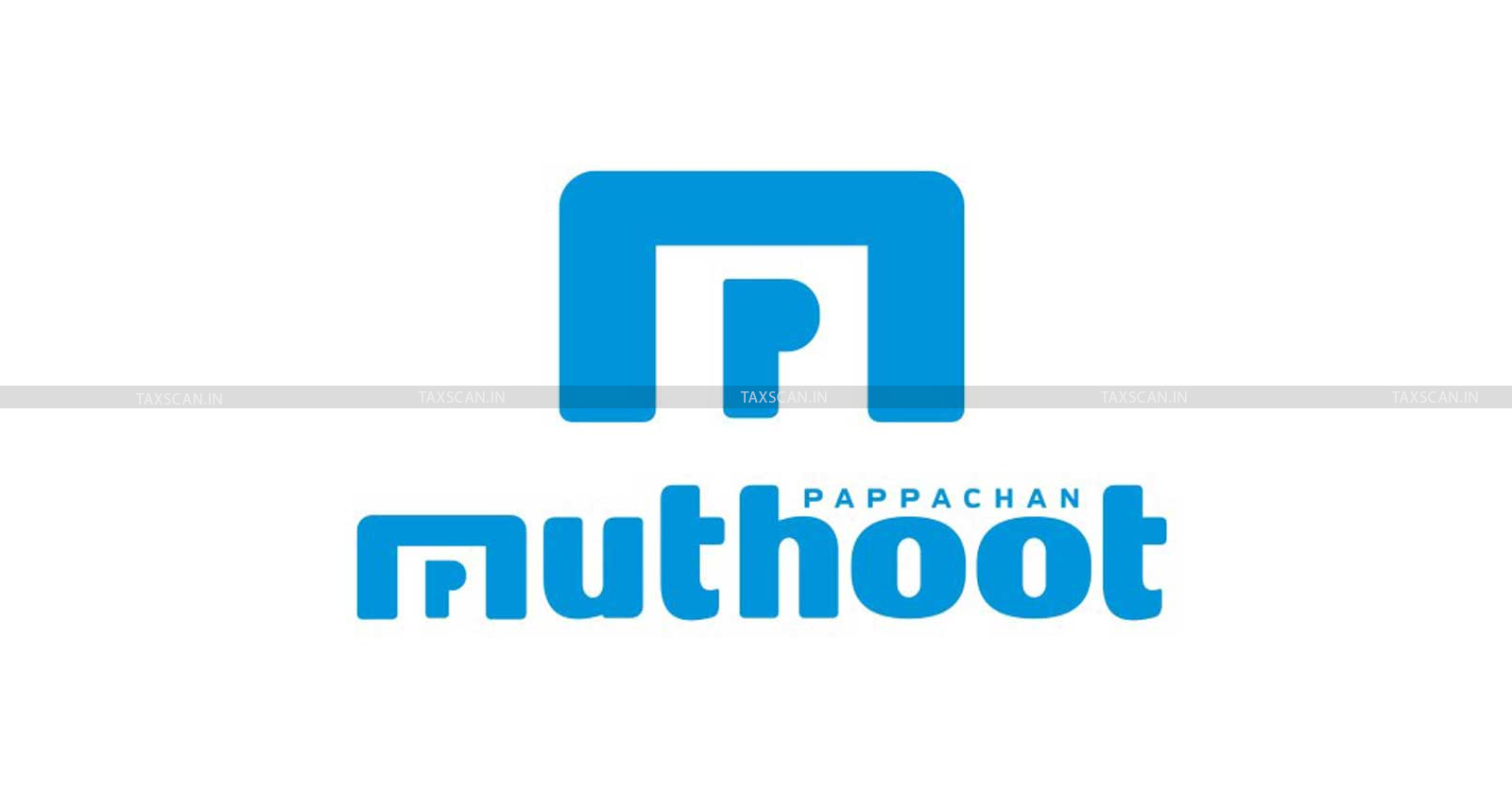 Kerala High Court - Muthoot Pappachan Chits - Additional Chief Secretary - Muthoot Pappachan legal case - Appeal - taxscan
