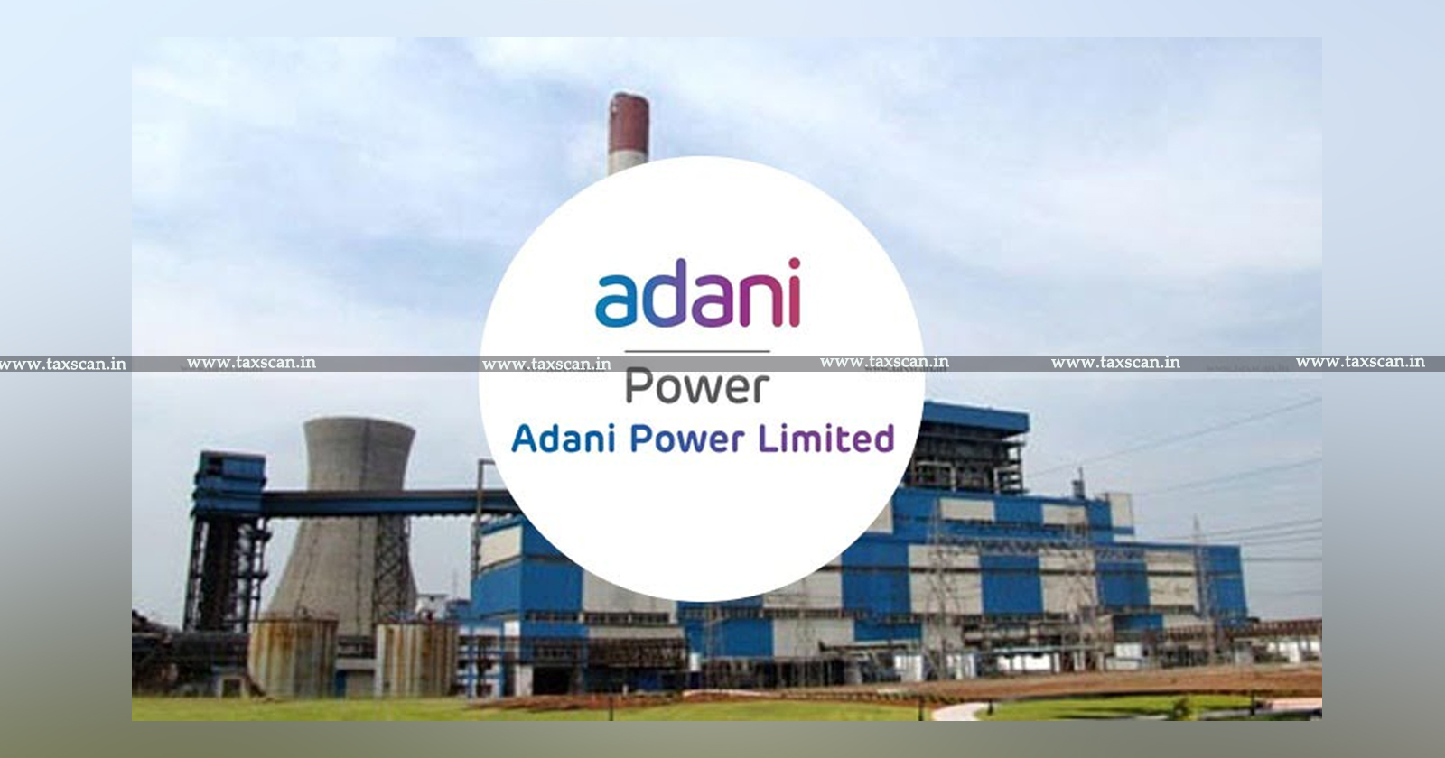 Relief to Adani Power - Adani Power - SC - SLP - Income Tax Dept - taxscan