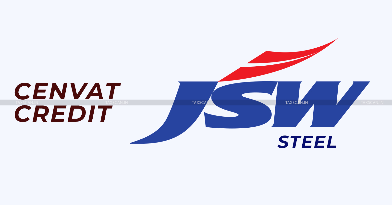 Relief to JSW Steel - JSW Steel - CESTAT grants Cenvat Credit - Cenvat Credit - Discharge of Tax Liability - Tax Liability - TAXSCAN