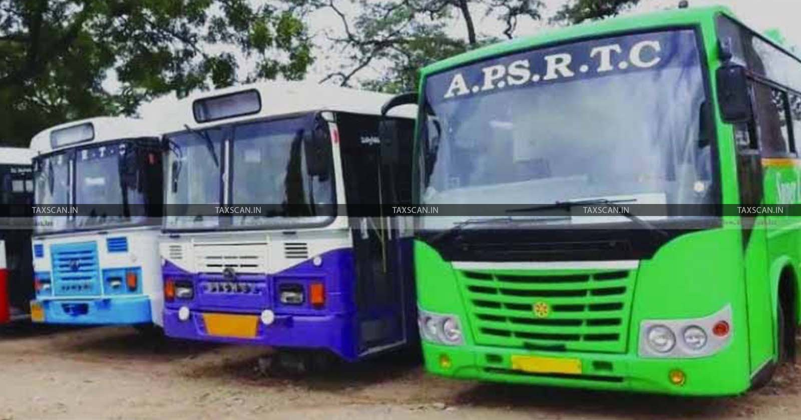 APSRTC - Customs - Excise and Service Tax Appellate Tribunal - TAXSCAN