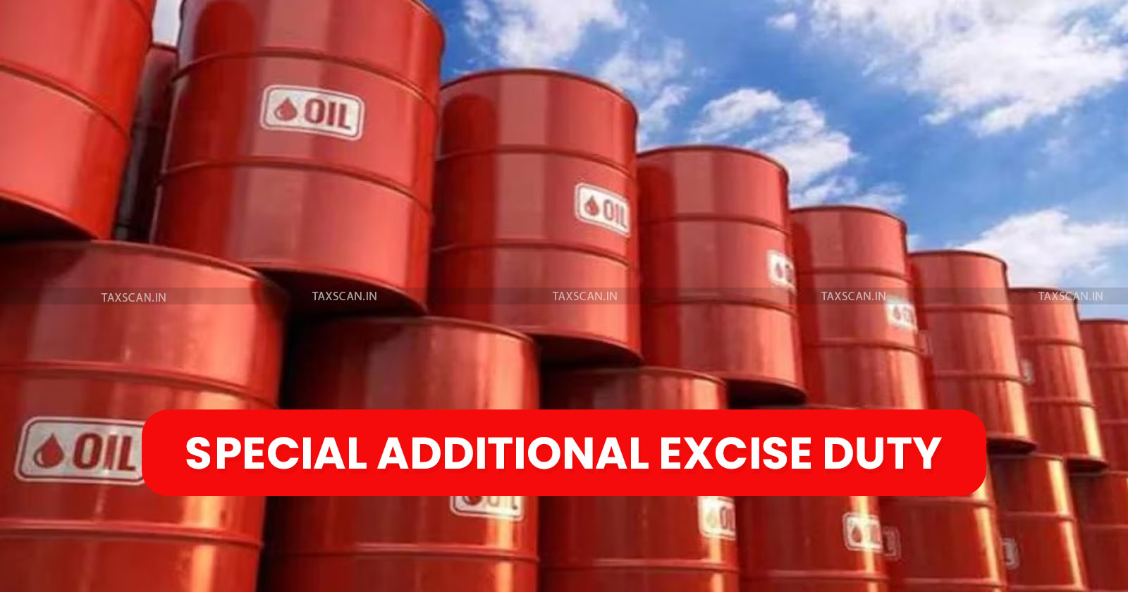 Special Additional Excise Duties - Central Government - Diesel - Crude Oil - Crude Oil Export - profit tax - taxscan