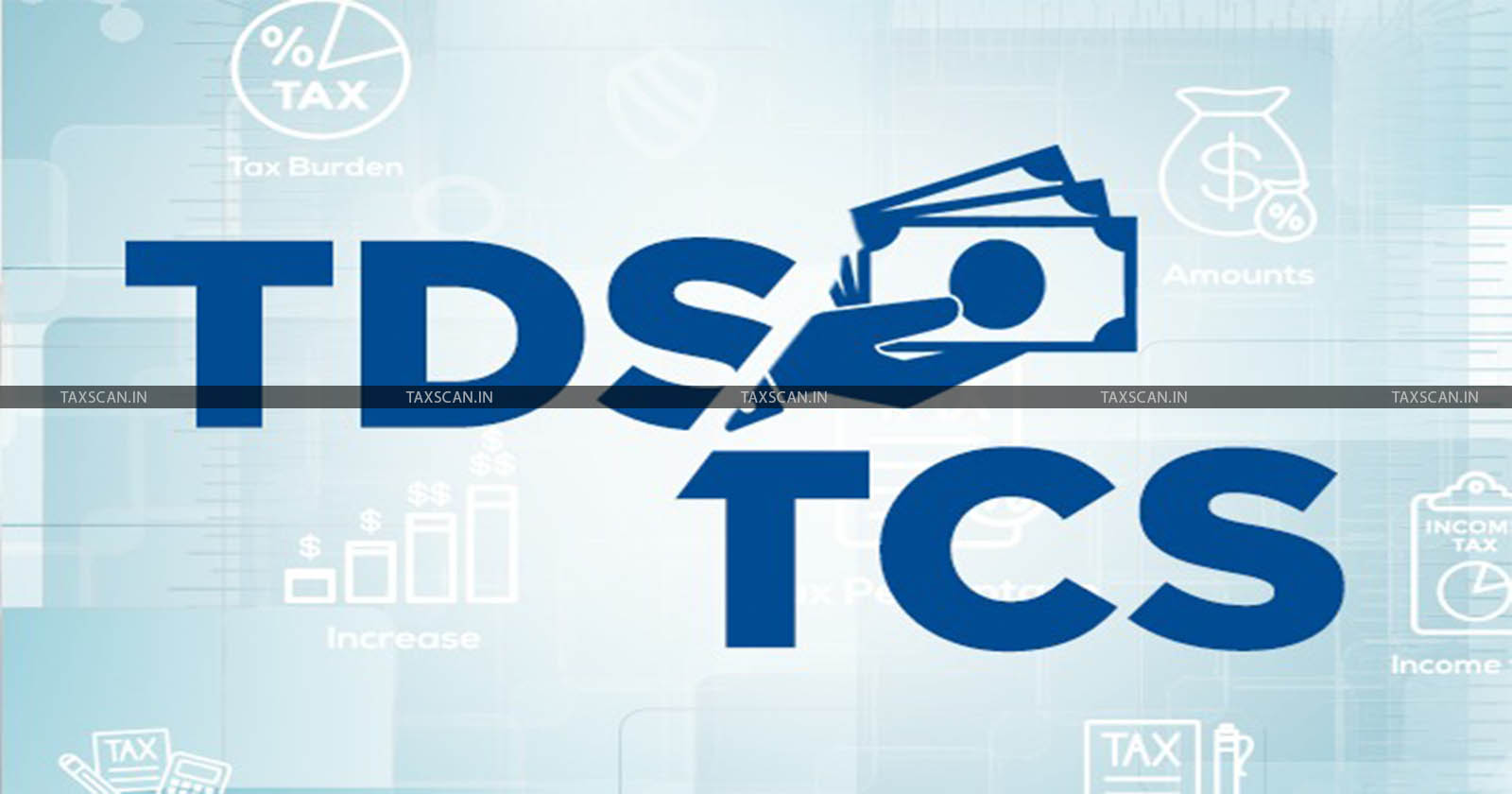 TDS - TCS - A Critical Analysis - goods - TAXSCAN
