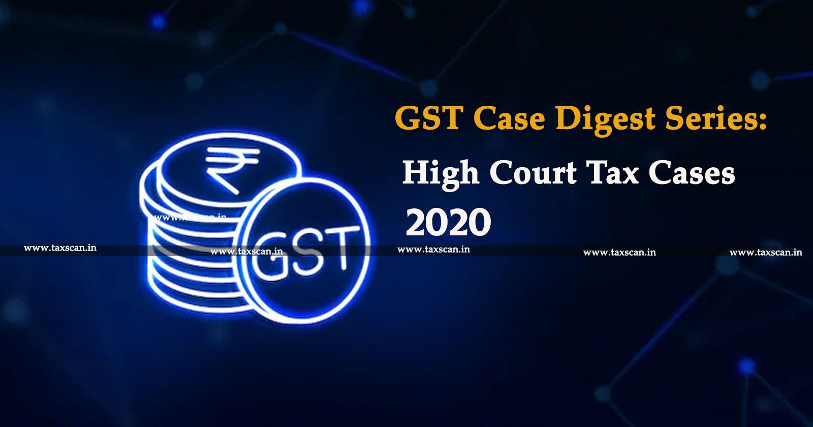 GST - GST Case Digest Series - Goods and Services Tax -excise duty VAT - TAXSCAN