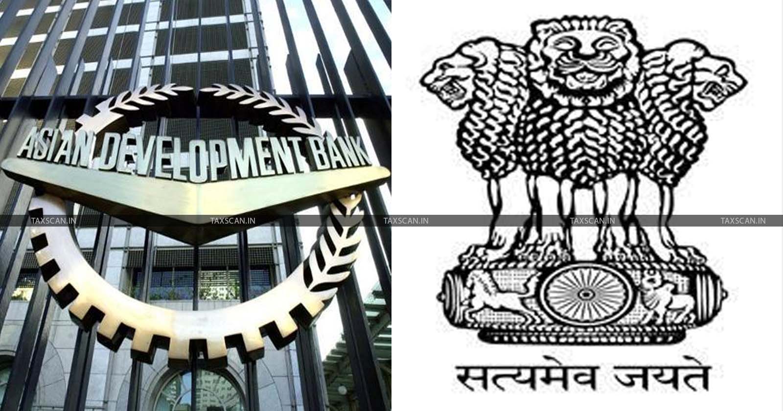 Government of India - ADB -Asian Development Bank - TAXSCAN