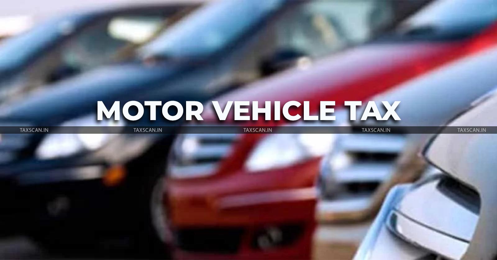 motor vehicle tax - Construction Equipment Vehicles - good carriage vehicles - MV Tax - TAXSCAN