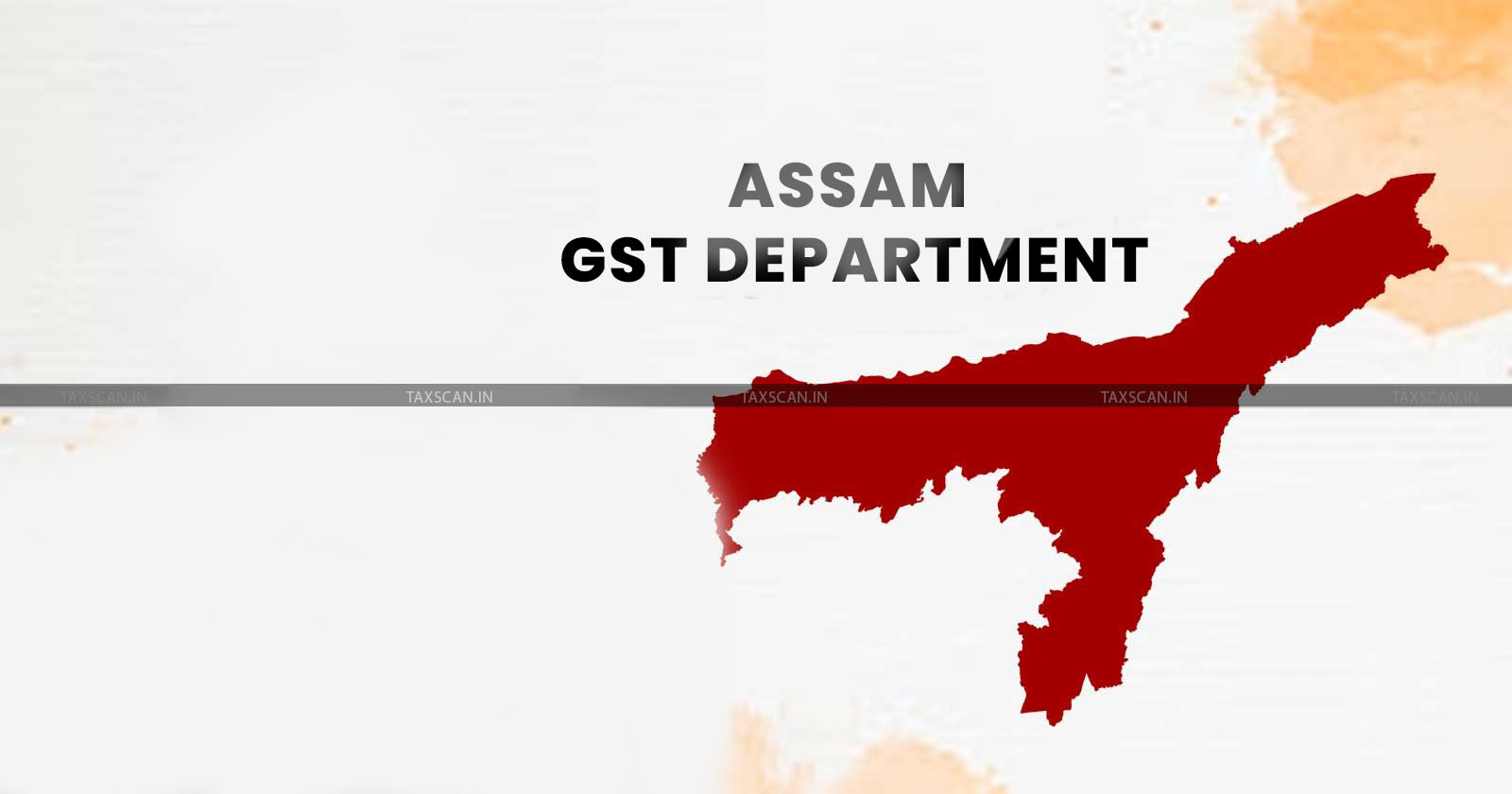 Assam GST Department - Goods and Service Tax - GST - TAXSCAN
