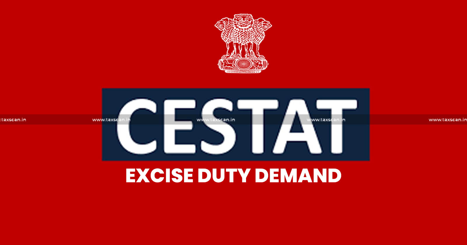 Excise Duty demand - CESTAT - Clandestine Production Vague - TAXSCAN