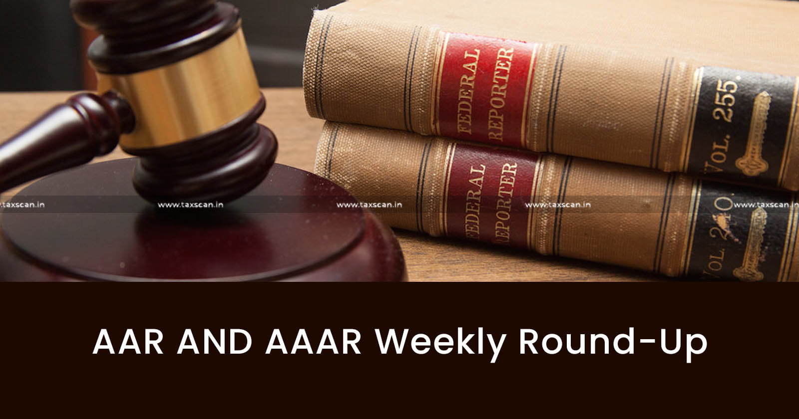 AAR and AAAR Weekly Round Up - AAAR Weekly Round Up - TAXSCAN