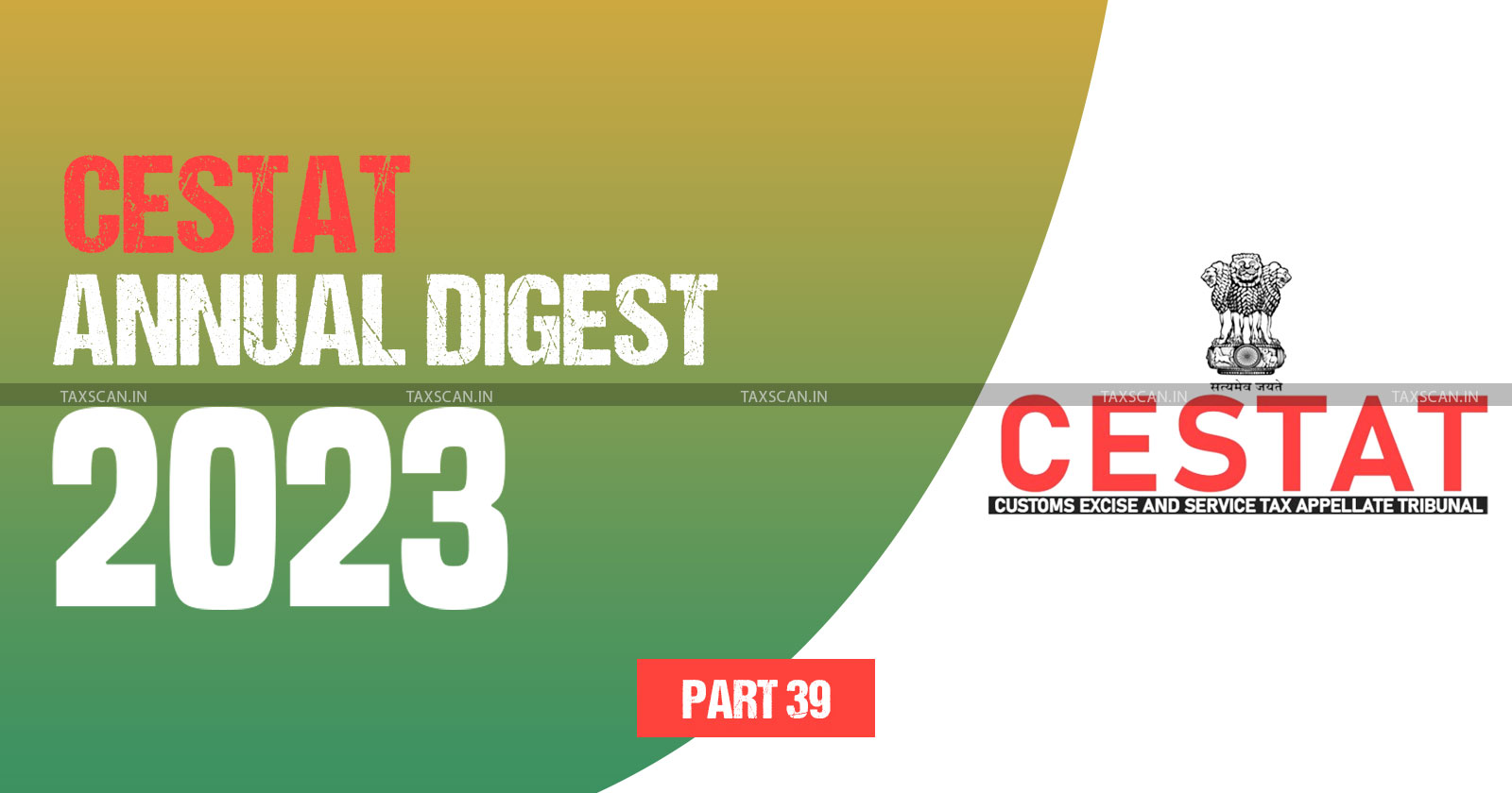 Annual Digest 2023 - CESTAT- Annual Digest 2023 - cestat -PART 39 - TAXSCAN