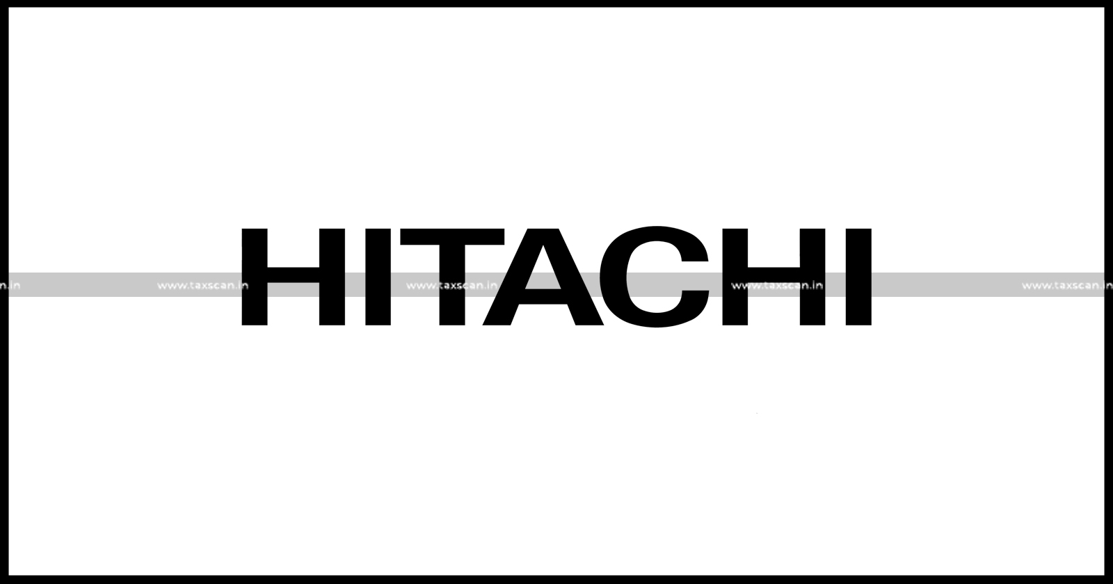 CA Vacancy in Hitachi - hitachi hiring - hitachi careers - ca jobs in hitachi - ca careers in hitachi - taxscan