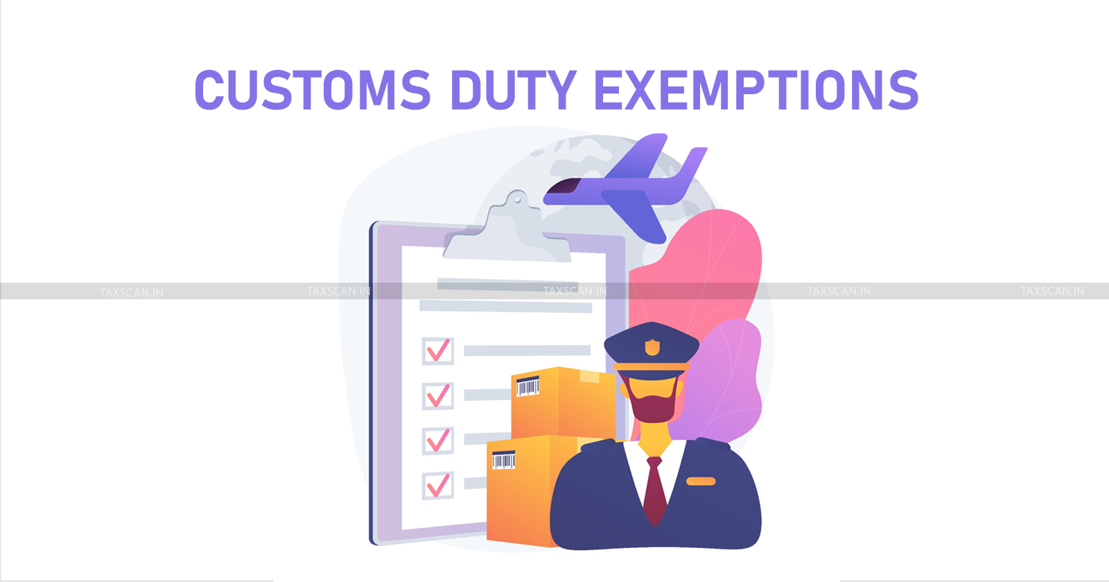 CBIC Customs Duty Exemption Extension - Customs Duty Exemption Extension - cbic - CBIC Trade Policy Updates - taxscan