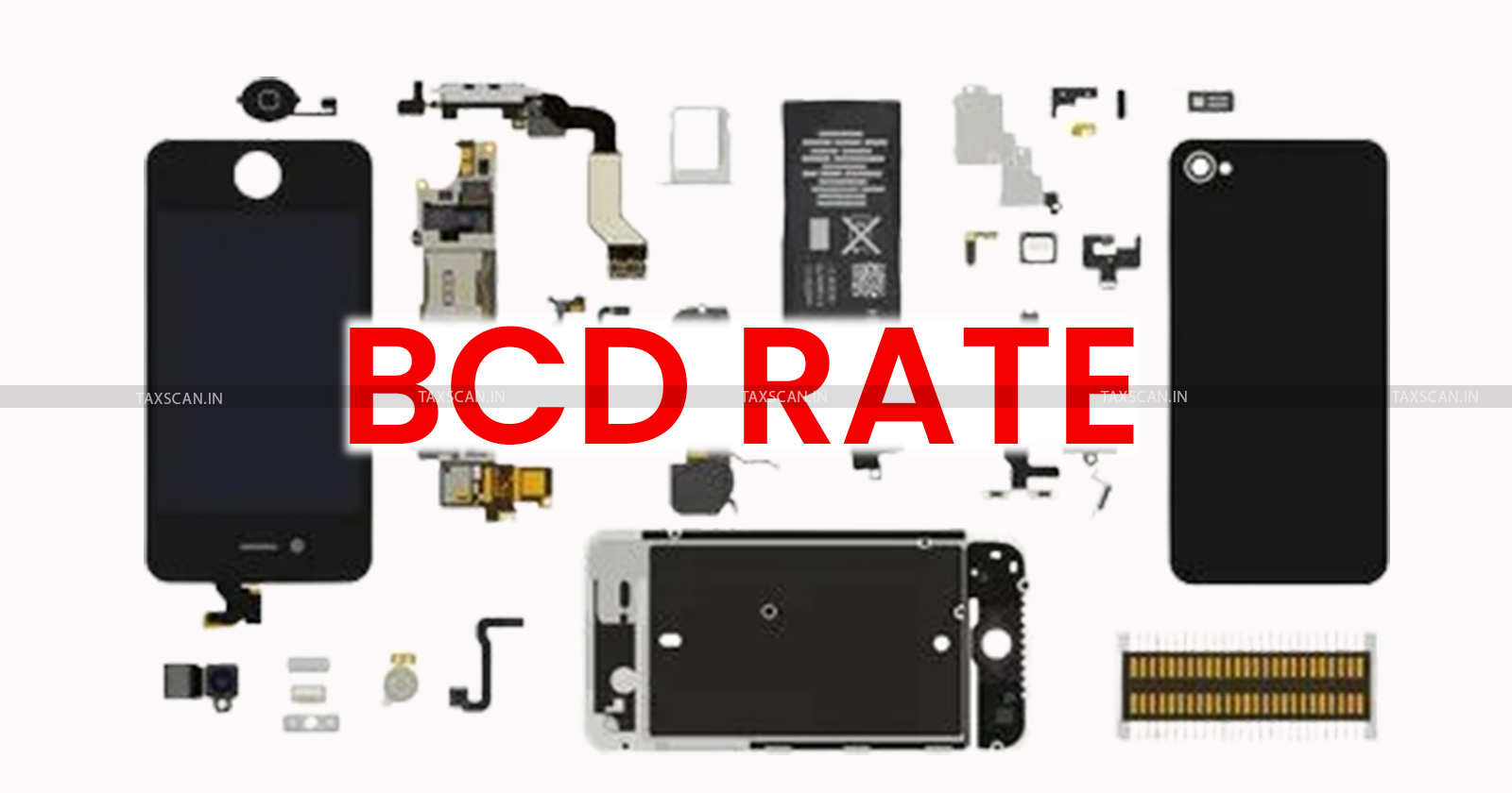CBIC New BCD Rates 2024 - Cellular Phone Parts Import Duty - Customs Duty on Mobile Components - 2024 Tariff Changes for Mobile Parts - Taxscan