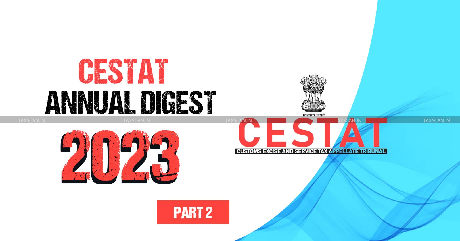 CESTAT 2023 - CESTAT Annual Digest - CESTAT stories - Annual Digest analysis - CESTAT - CESTAT case reviews - taxscan