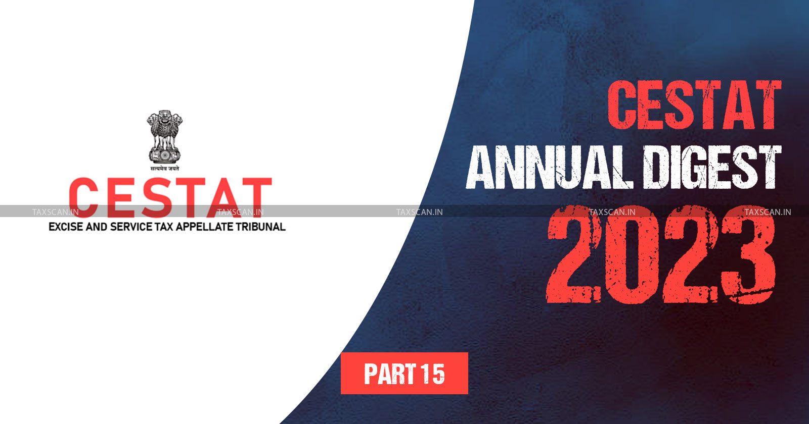 CESTAT Annual - Case Digest [Part-15] - TAXSCAN
