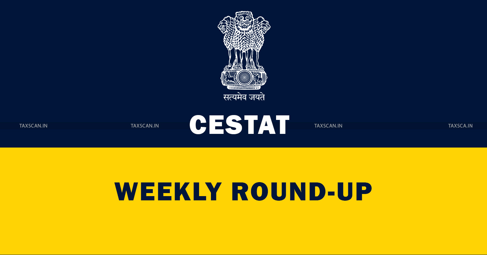 CESTAT Weekly Round Up - CESTAT news - Taxscan CESTAT roundup - CESTAT - taxscan