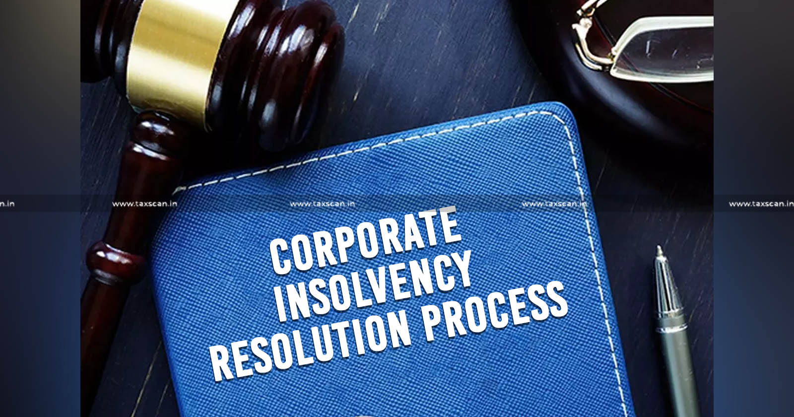 CIRP - NCLAT - Corporate Insolvency Resolution Process - TAXSCAN