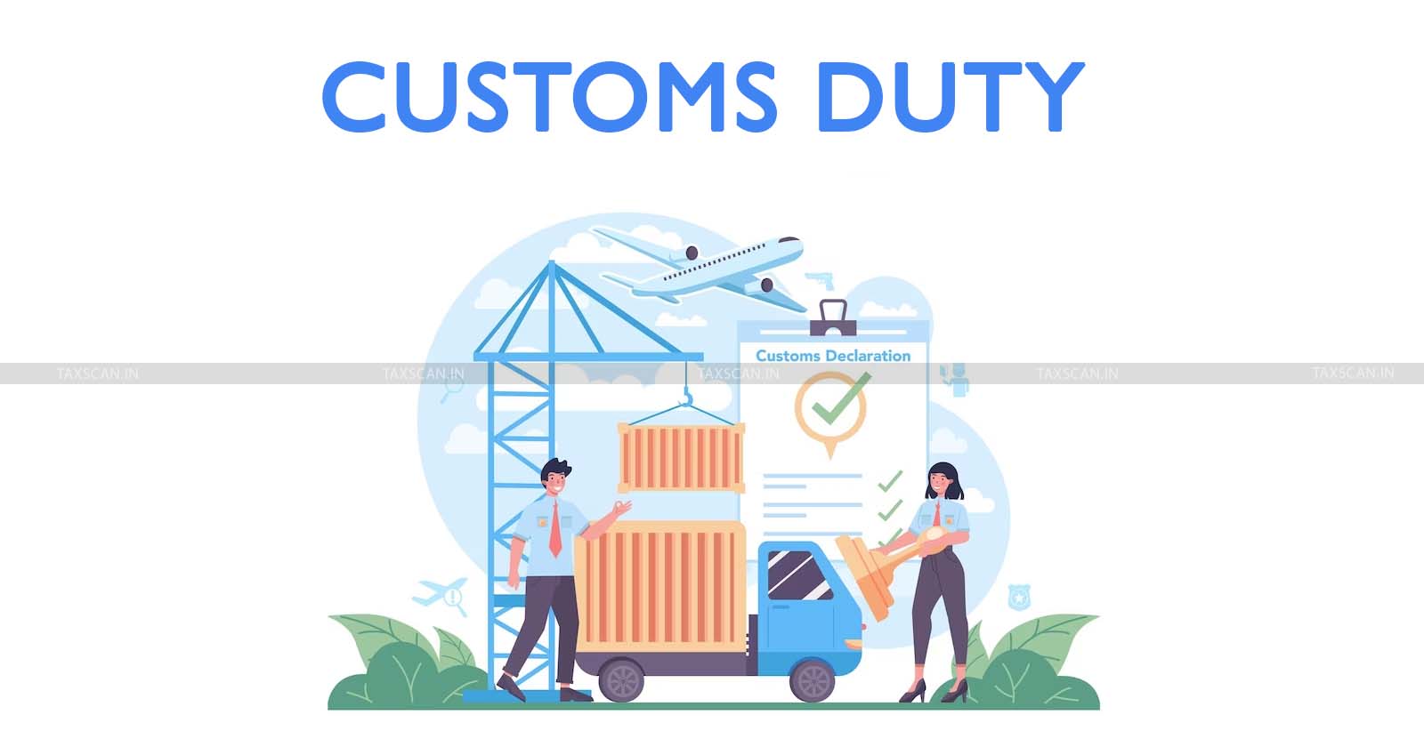 Customs duty exemption - CESTAT Delhi - Customs duty issue - Failure to examine customs duty - Customs - taxscan