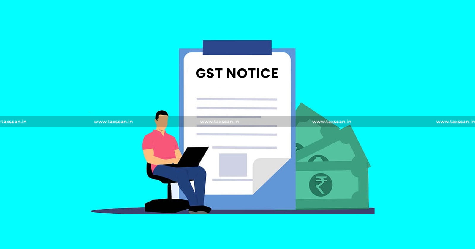 GST Notices - State - GST authorities - Experts - GST Notices From Central State and Investigative GST authorities - taxscan