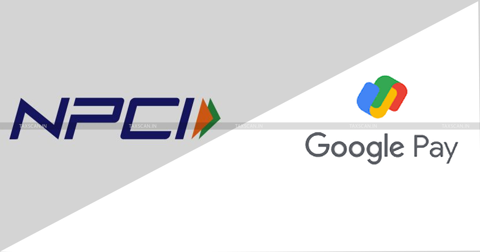 Google Pay - Global Expansion of UPI - Google Pay India global expansion - NPCI partnership with Google Pay - TAXSCAN