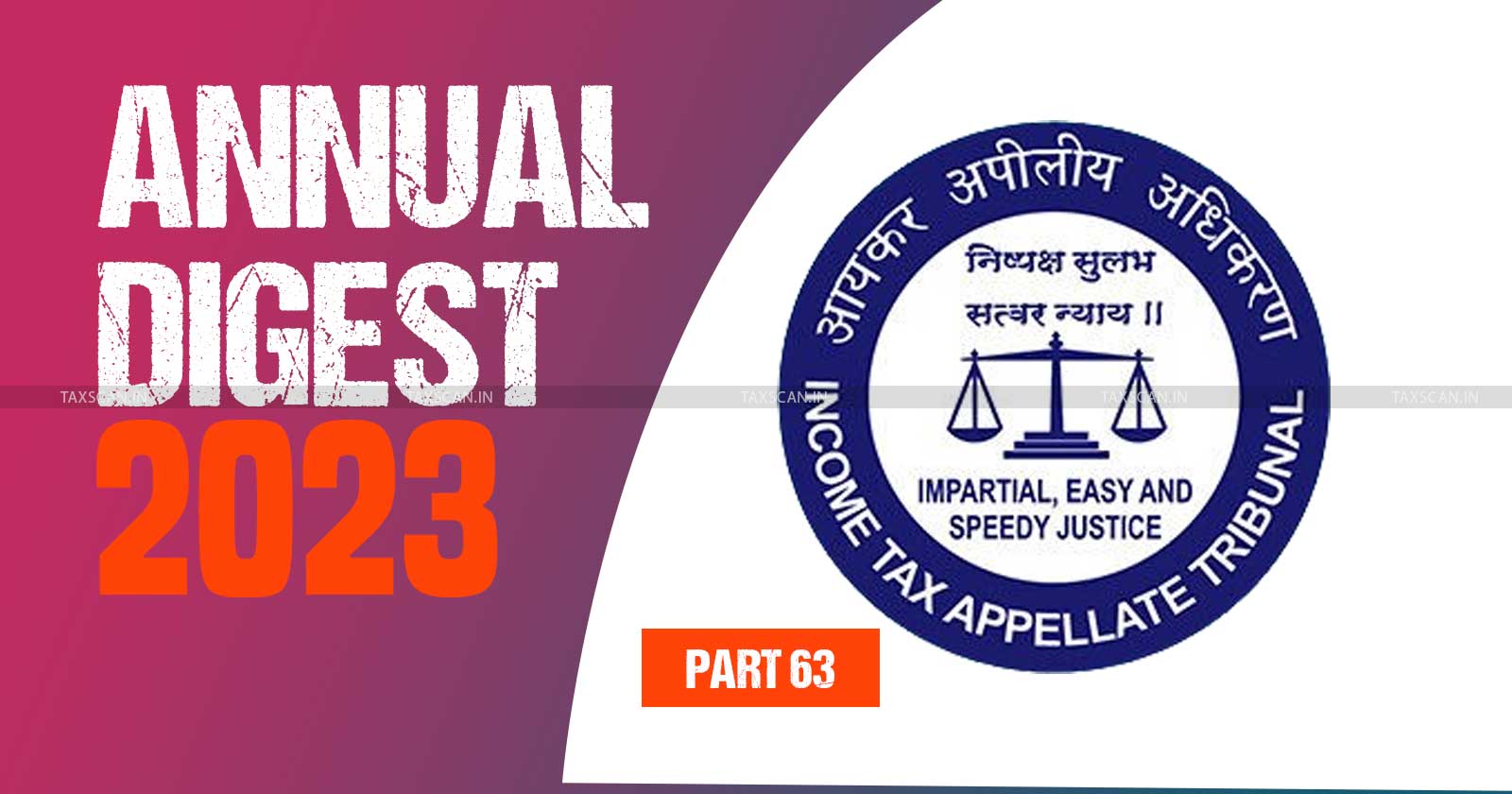 ITAT Annual Digest - Income Tax Appellate Tribunal analysis - Tax tribunal updates - ITAT decisions - ITAT judgments 2023 - taxscan