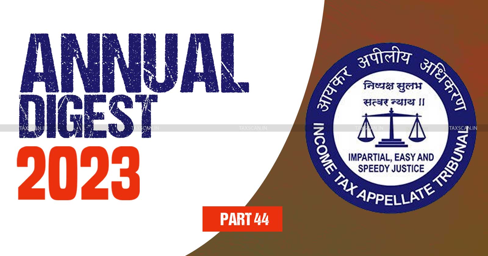 ITAT Annual Digest - Tax tribunal updates - Income Tax Appellate Tribunal - Annual tax review - Latest ITAT decisions - TAXSCAN