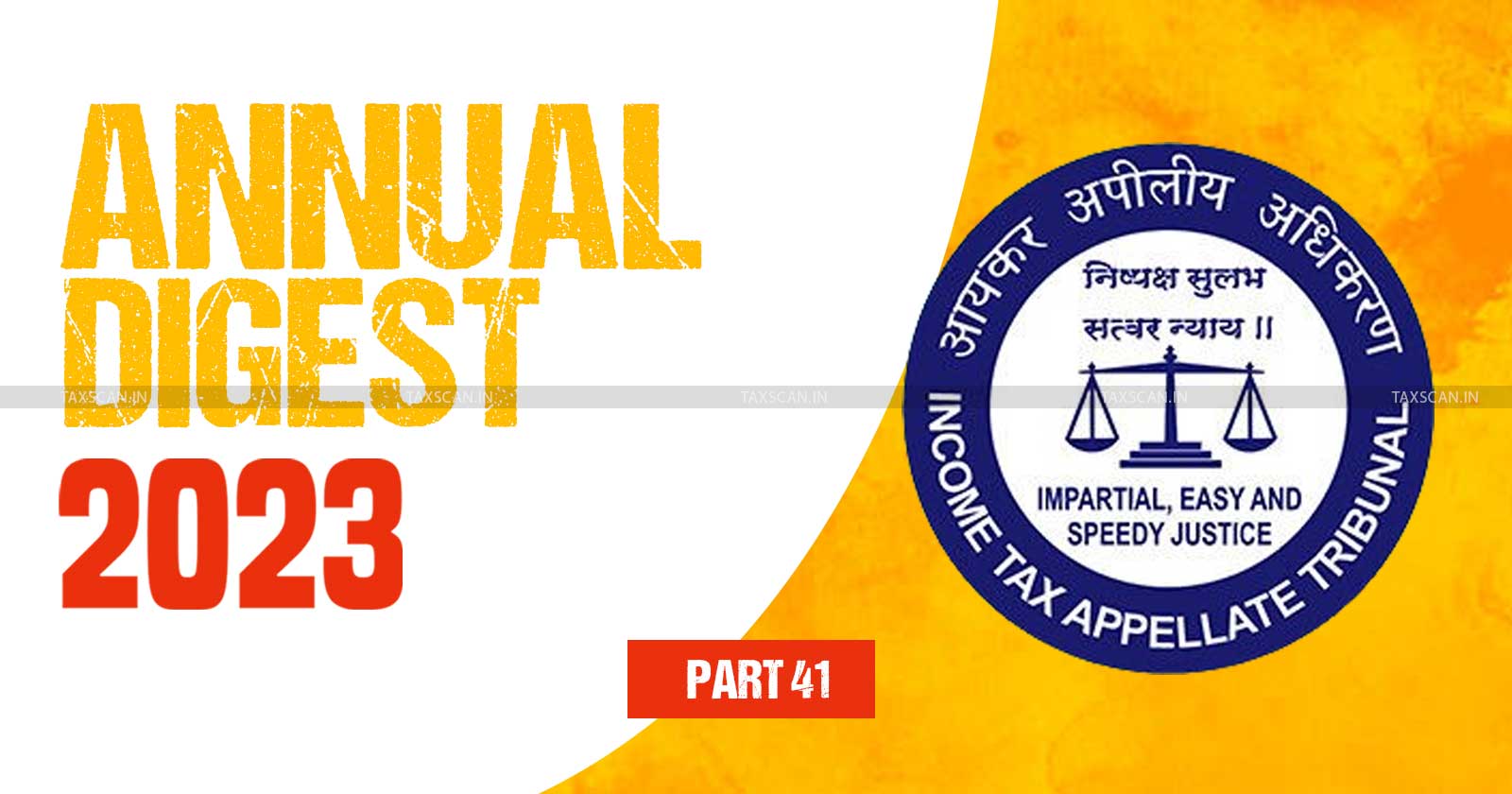 ITAT Annual Digest - Tax tribunal updates - Income Tax Appellate Tribunal - Income tax updates 2023 - Income Tax - taxscan